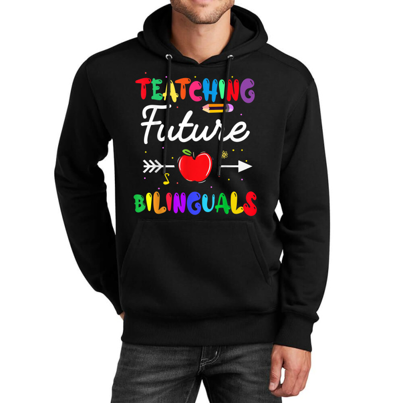 Teaching Future Bilinguals Spanish Teachers Back To School Unisex Hoodie by MadisonDesign | Artistshot