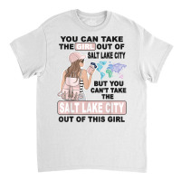 Proud Salt Lake City Girl   Cool Girl From Salt Lake City T Shirt Classic T-shirt | Artistshot