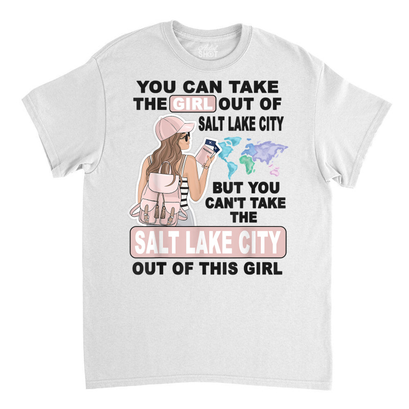 Proud Salt Lake City Girl   Cool Girl From Salt Lake City T Shirt Classic T-shirt | Artistshot