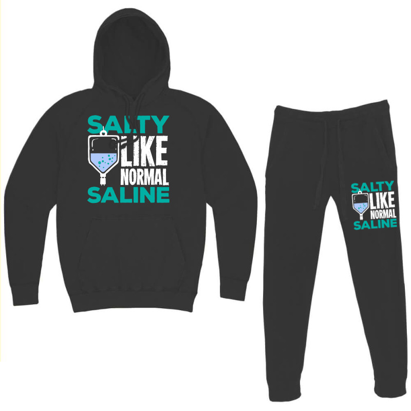 Salty Like Normal Saline Gift For A Nurse Hoodie & Jogger set by trokeryth | Artistshot