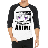 Warning May Spontaneously Start Talking About Anime 3/4 Sleeve Shirt | Artistshot