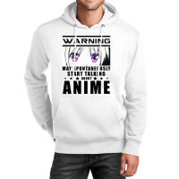 Warning May Spontaneously Start Talking About Anime Unisex Hoodie | Artistshot