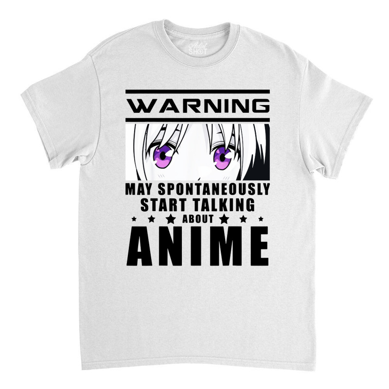 Warning May Spontaneously Start Talking About Anime Classic T-shirt | Artistshot