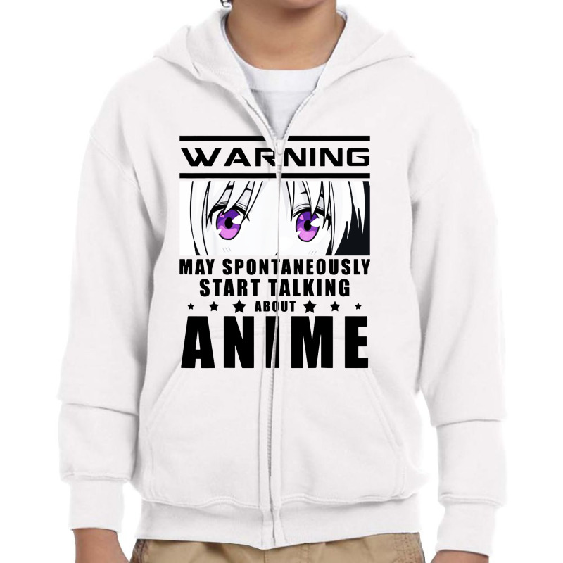 Warning May Spontaneously Start Talking About Anime Youth Zipper Hoodie | Artistshot