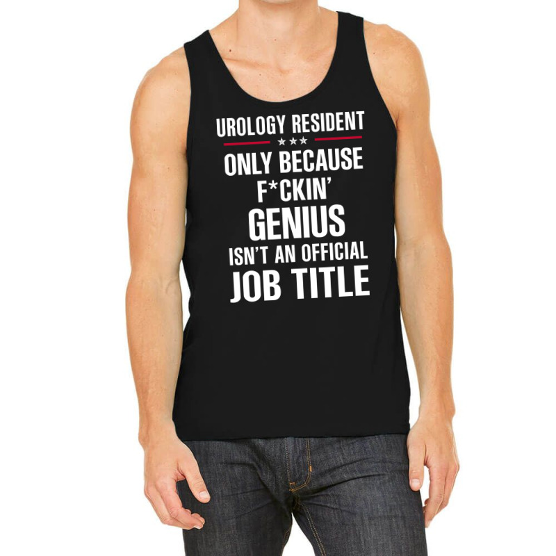 Gift For F Ckin' Genius Urology Resident Tank Top by thanchashop | Artistshot