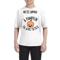 We're Adding A Pumpkin To Our Patch Trending T Shirt Youth Tee | Artistshot