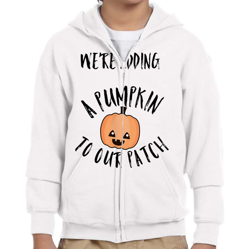 We're Adding A Pumpkin To Our Patch Trending T Shirt Youth Zipper Hoodie | Artistshot