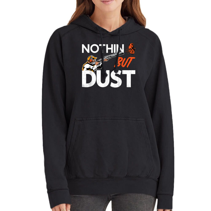 Nothin But Dust Clays Sport Trap Skeet Shooter Clay Shooting T Shirt Vintage Hoodie | Artistshot