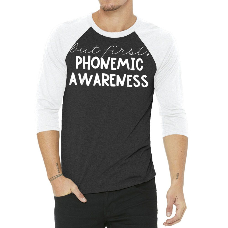 But First Phonemic Awareness Tee Science Of Reading Teacher T Shirt 3/4 Sleeve Shirt | Artistshot