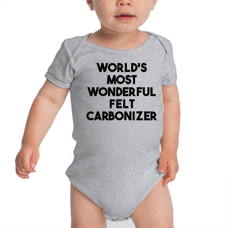 World's Most Wonderful Felt Carbonizer T Shirt Baby Bodysuit | Artistshot