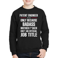 Gift For Badass Patent Engineer Youth Sweatshirt | Artistshot