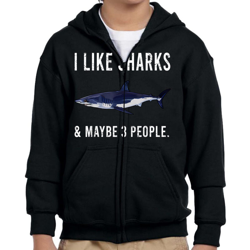 Funny I Like Shortfin Mako Shark And Maybe 3 People T Shirt Youth Zipper Hoodie | Artistshot