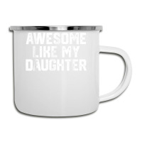 Father's Day Tee Awesome Like My Daughter Funny Father's Day Camper Cup | Artistshot