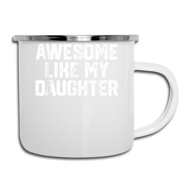 Father's Day Tee Awesome Like My Daughter Funny Father's Day Camper Cup | Artistshot