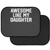 Father's Day Tee Awesome Like My Daughter Funny Father's Day Rear Car Mat | Artistshot