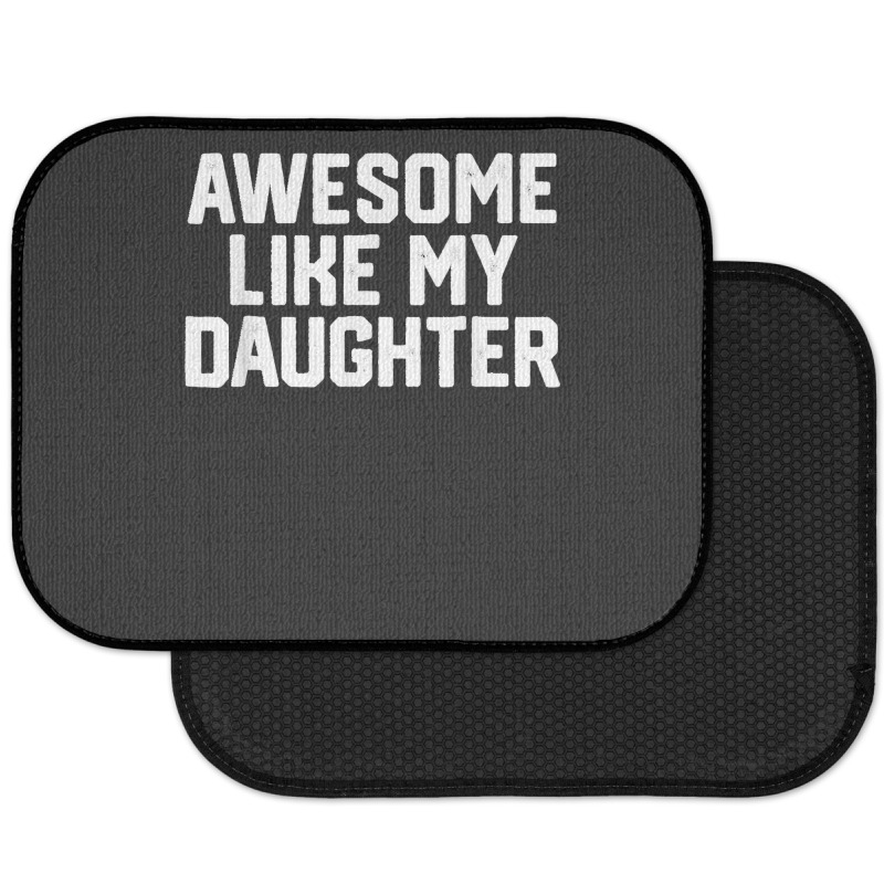 Father's Day Tee Awesome Like My Daughter Funny Father's Day Rear Car Mat | Artistshot