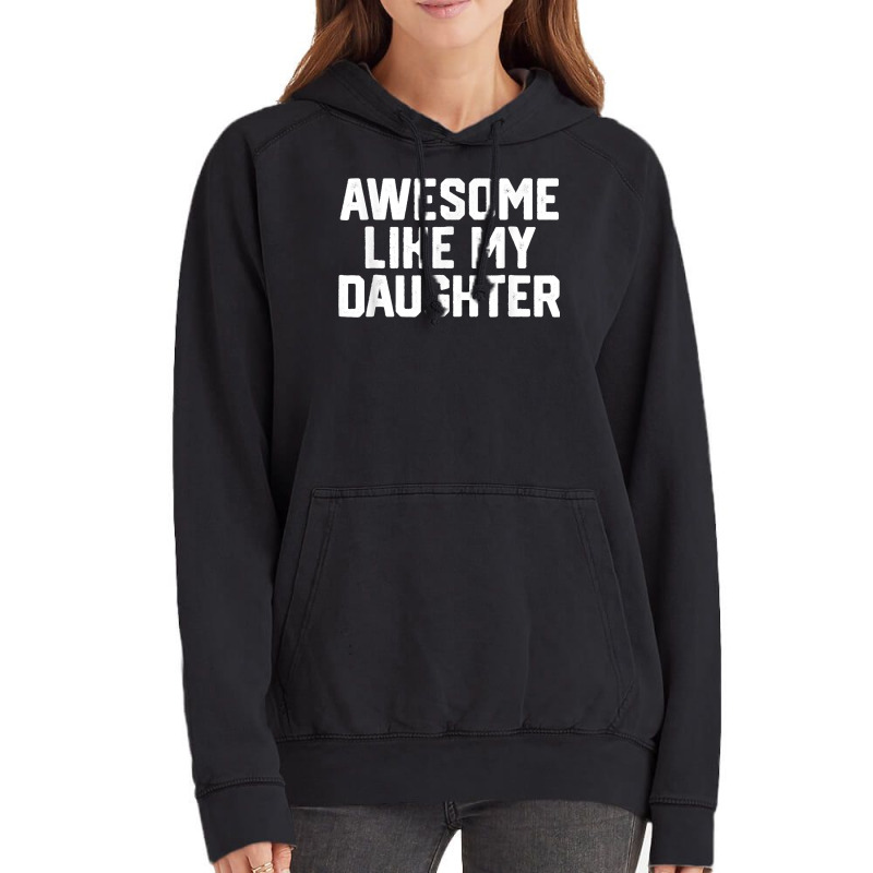 Father's Day Tee Awesome Like My Daughter Funny Father's Day Vintage Hoodie | Artistshot