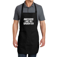 Father's Day Tee Awesome Like My Daughter Funny Father's Day Full-length Apron | Artistshot