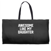 Father's Day Tee Awesome Like My Daughter Funny Father's Day Weekender Totes | Artistshot