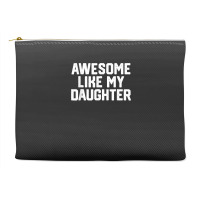 Father's Day Tee Awesome Like My Daughter Funny Father's Day Accessory Pouches | Artistshot