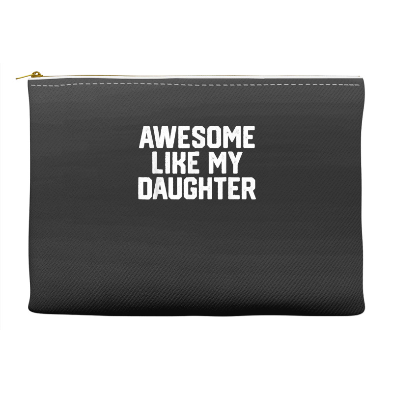 Father's Day Tee Awesome Like My Daughter Funny Father's Day Accessory Pouches | Artistshot