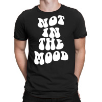 Not In The Mood , Emotion Mood Aesthetic Trend Pullover Hoodie T-shirt | Artistshot