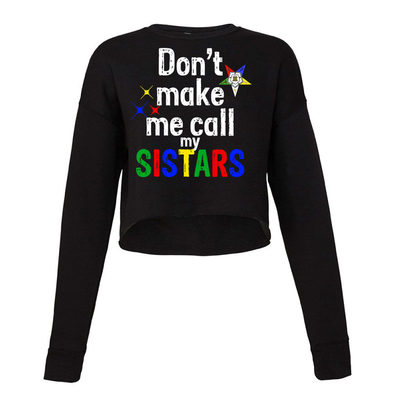 Order Of The Eastern Star Oes Funny Call My Sistars Fatal Cropped Sweater by trokeryth | Artistshot