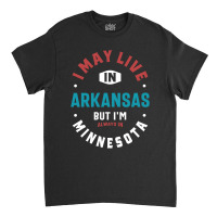 I'm Always In Minnesota Classic T-shirt | Artistshot