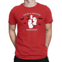 Happy Halloween, Have A Wicked Weekend T-shirt | Artistshot