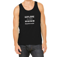 Explore New Things And Learn From Them Because Life Is Too Sinful Tank Top | Artistshot