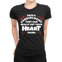 Date A Cardiologist They Can Really Get Your Heart Going Ladies Fitted T-shirt | Artistshot