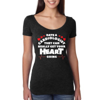 Date A Cardiologist They Can Really Get Your Heart Going Women's Triblend Scoop T-shirt | Artistshot