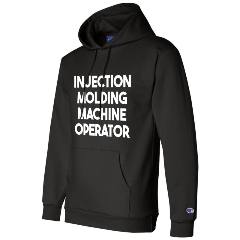 Injection Molding Machine Operator Long Sleeve T Shirt Champion Hoodie | Artistshot