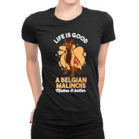 Dog Lover Life Is Good A Belgian Malinois Make It Better Premium Ladies Fitted T-shirt | Artistshot