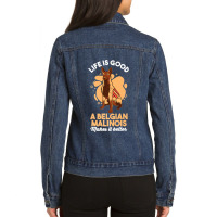 Dog Lover Life Is Good A Belgian Malinois Make It Better Premium Ladies Denim Jacket | Artistshot