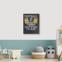 Football & Beer That's Why I'm Here For Coach And Dad Portrait Canvas Print | Artistshot