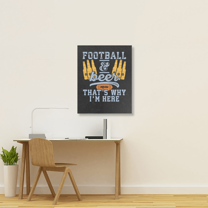 Football & Beer That's Why I'm Here For Coach And Dad Portrait Canvas Print | Artistshot