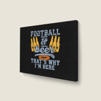 Football & Beer That's Why I'm Here For Coach And Dad Landscape Canvas Print | Artistshot