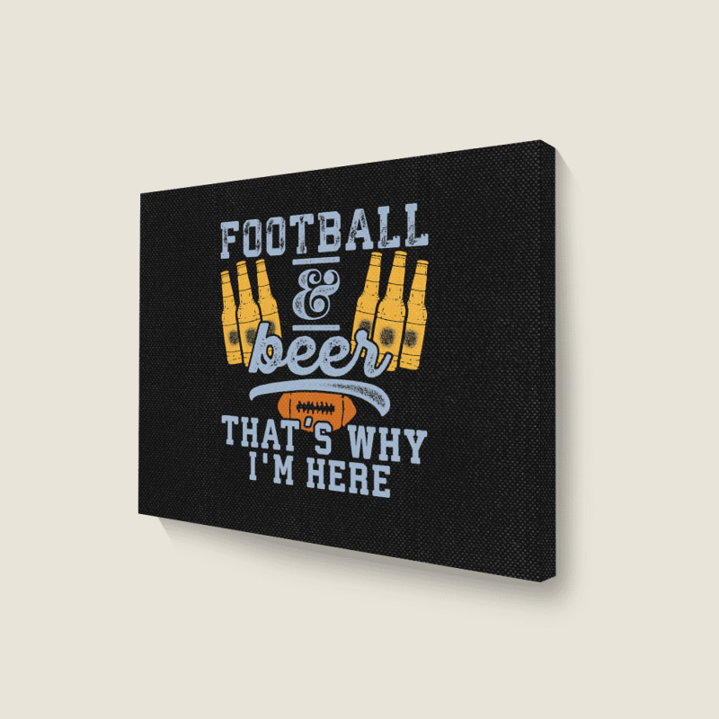 Football & Beer That's Why I'm Here For Coach And Dad Landscape Canvas Print | Artistshot