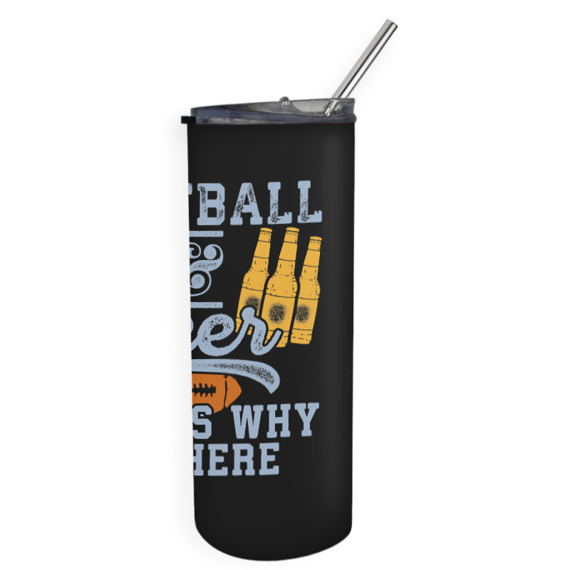 Football & Beer That's Why I'm Here For Coach And Dad Skinny Tumbler | Artistshot