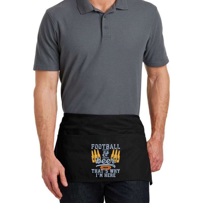 Football & Beer That's Why I'm Here For Coach And Dad Waist Apron | Artistshot