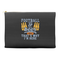 Football & Beer That's Why I'm Here For Coach And Dad Accessory Pouches | Artistshot