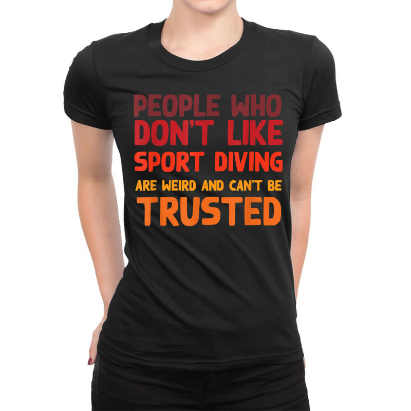 People Who Don't Like Sport Diving Funny Sport Diver Humor T Shirt Ladies Fitted T-Shirt by spizerrleppleq | Artistshot