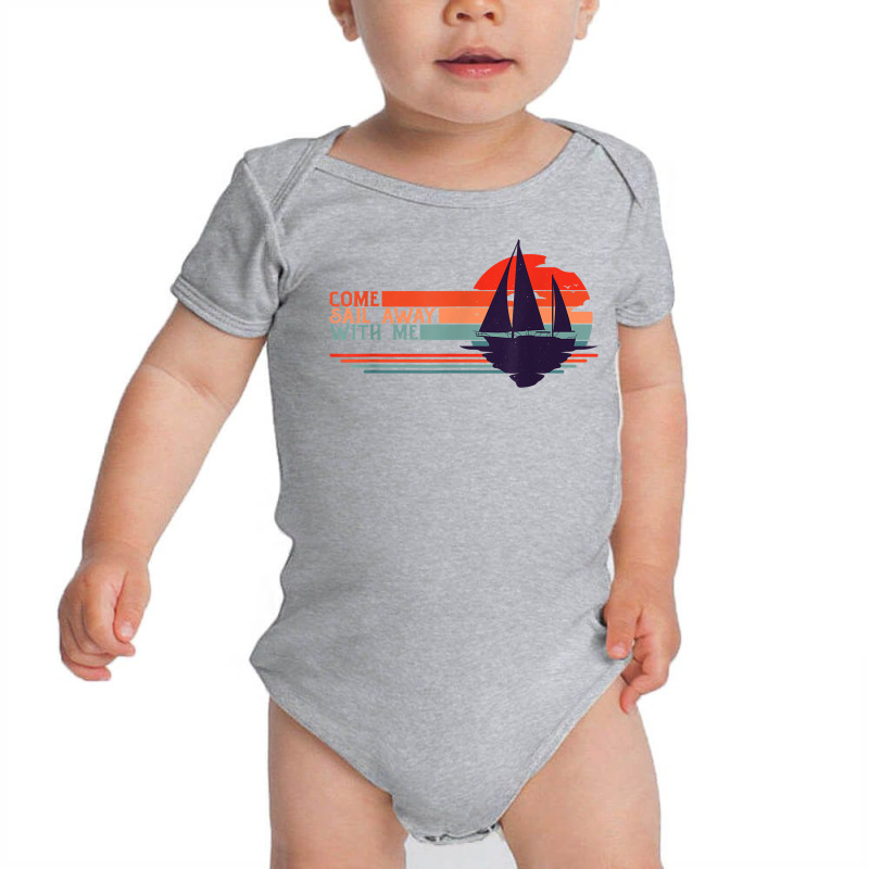 Come Sail Away With Me, Sailing Boat Lover And Sailor Sail T Shirt Baby Bodysuit | Artistshot