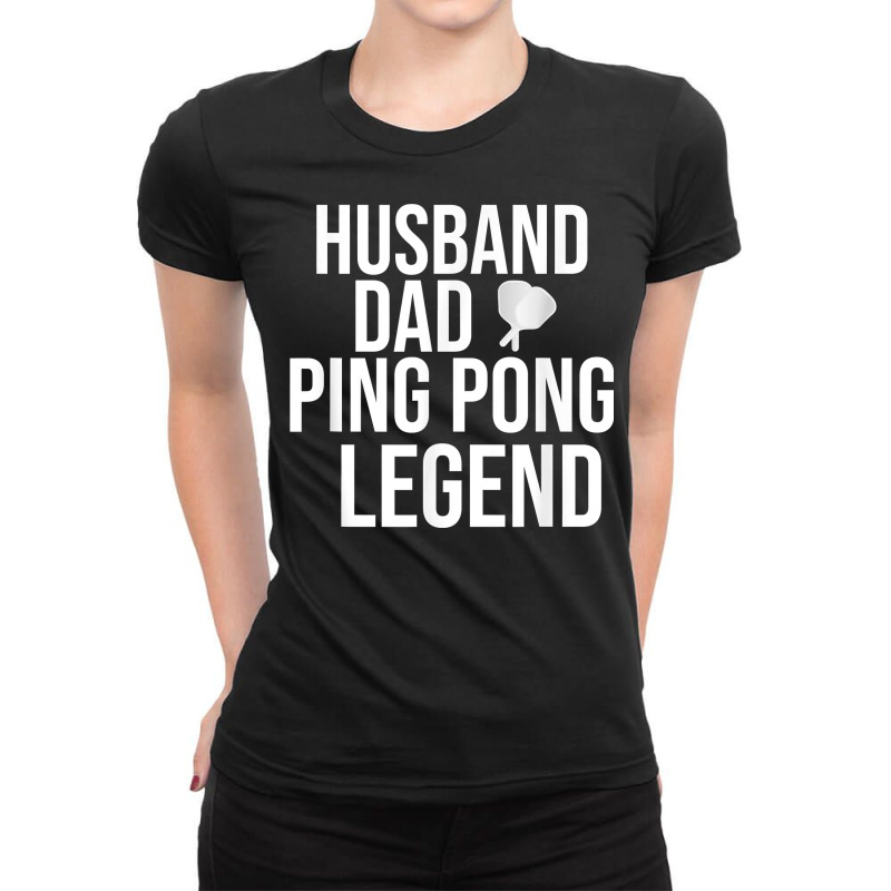 Mens Husband Dad Table Tennis Legend Funny Ping Pong T Shirt Ladies Fitted T-Shirt by woestebjparmal | Artistshot