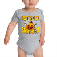 Men Lets Get Smashed Funny Pumpkin Halloween Costume T Shirt Baby Bodysuit | Artistshot