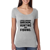 I Speak 3 Languages Sarcasm, Hunting & Fishing Funny Fishing,funny Fis Women's Triblend Scoop T-shirt | Artistshot