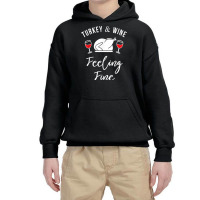 Turkey & Wine Feeling Fine Funny Thanksgiving T Shirt Youth Hoodie | Artistshot