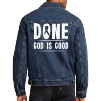 Cancer Awareness Done God Is Good Survivor Gift Sweatshirt Men Denim Jacket | Artistshot