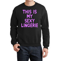 This Is My Sexy Lingerie Night Costume For Wife Girl Women Crewneck Sweatshirt | Artistshot